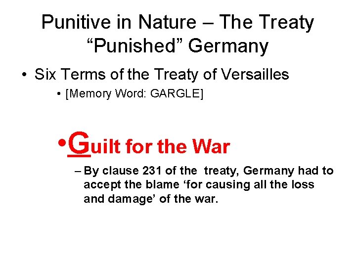 Punitive in Nature – The Treaty “Punished” Germany • Six Terms of the Treaty