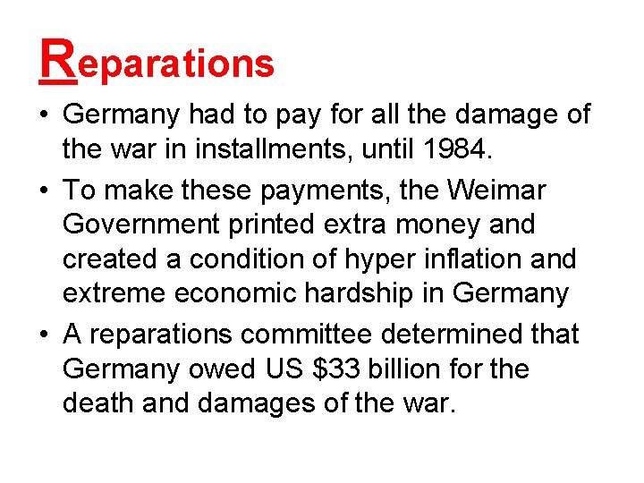 Reparations • Germany had to pay for all the damage of the war in
