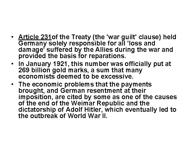  • Article 231 of the Treaty (the 'war guilt' clause) held Germany solely