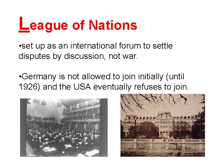 League of Nations • set up as an international forum to settle disputes by League of Nations • set up as an international forum to settle disputes by