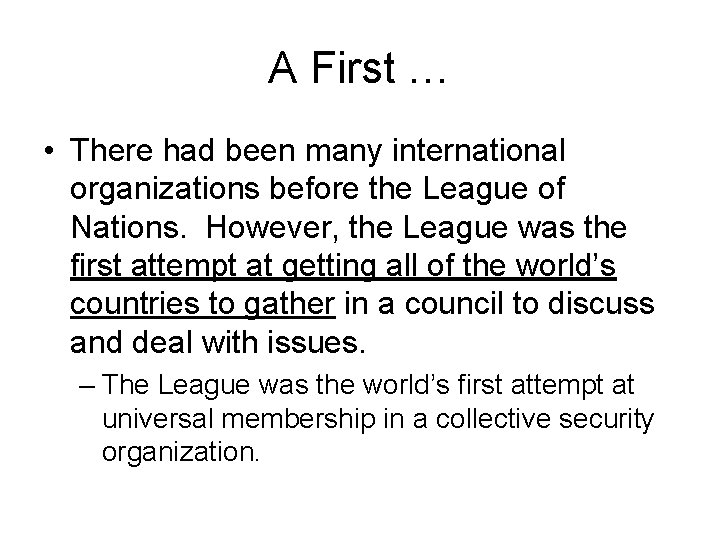 A First … • There had been many international organizations before the League of