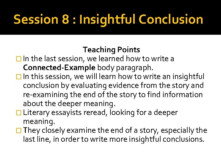Session 8 : Insightful Conclusion Teaching Points � In the last session, we learned