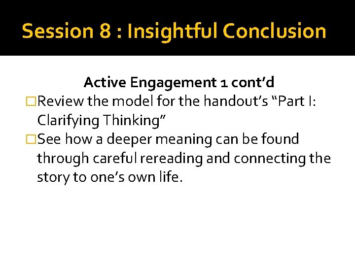 Session 8 : Insightful Conclusion Active Engagement 1 cont’d �Review the model for the