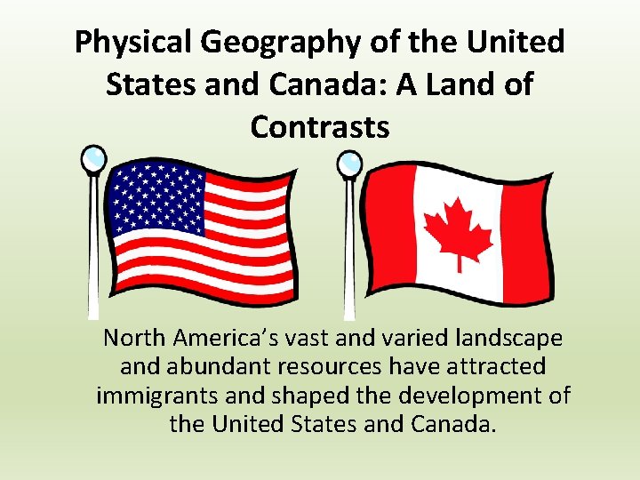 Physical Geography of the United States and Canada: A Land of Contrasts North America’s