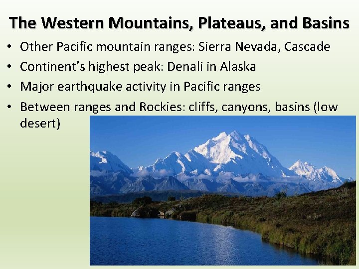 The Western Mountains, Plateaus, and Basins • • Other Pacific mountain ranges: Sierra Nevada,