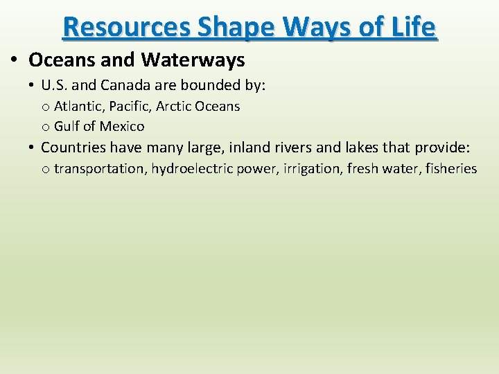 Resources Shape Ways of Life • Oceans and Waterways • U. S. and Canada