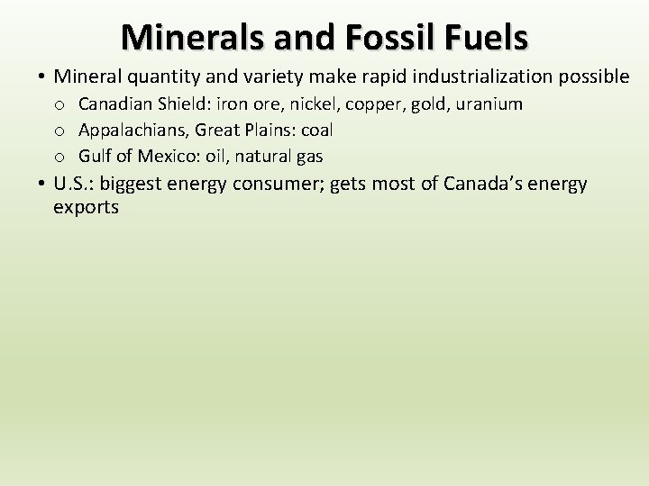 Minerals and Fossil Fuels • Mineral quantity and variety make rapid industrialization possible o