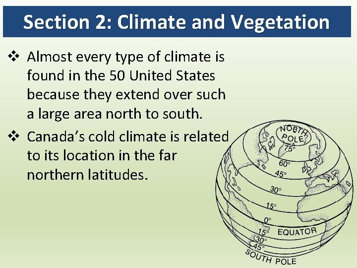 Section 2: Climate and Vegetation v Almost every type of climate is found in