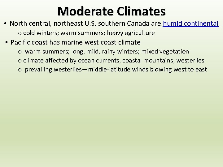 Moderate Climates • North central, northeast U. S, southern Canada are humid continental o