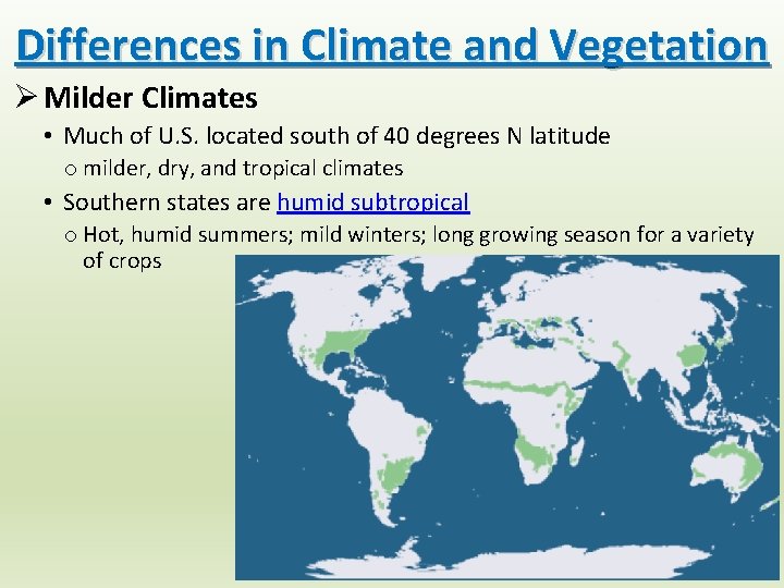 Differences in Climate and Vegetation Ø Milder Climates • Much of U. S. located