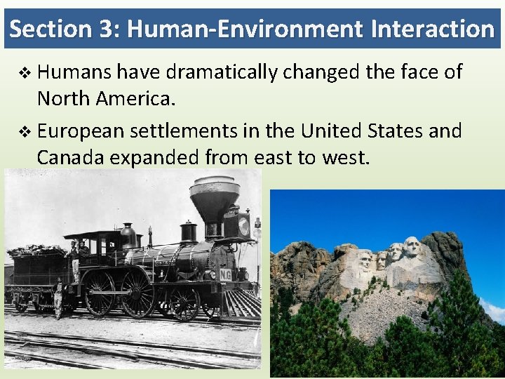 Section 3: Human-Environment Interaction v Humans have dramatically changed the face of North America.