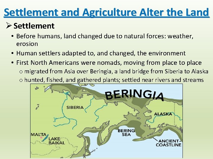 Settlement and Agriculture Alter the Land Ø Settlement • Before humans, land changed due