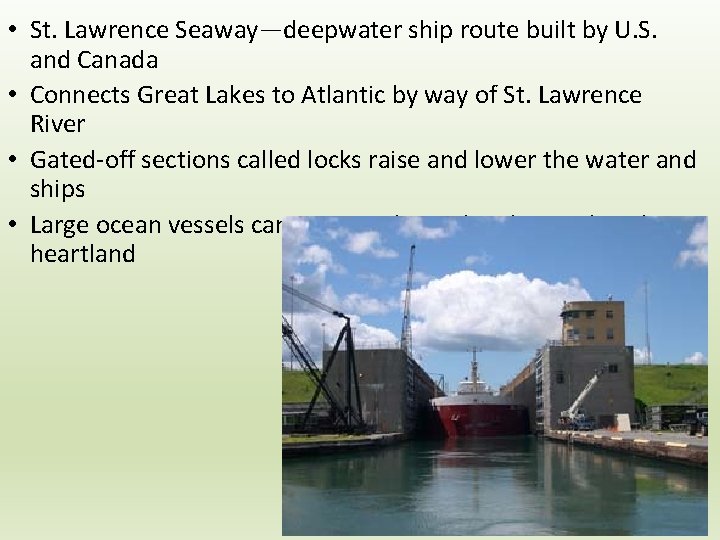  • St. Lawrence Seaway—deepwater ship route built by U. S. and Canada •