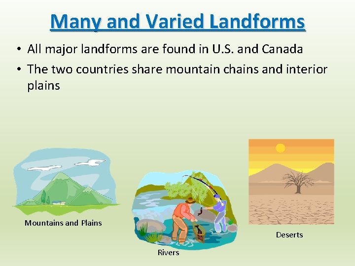 Many and Varied Landforms • All major landforms are found in U. S. and