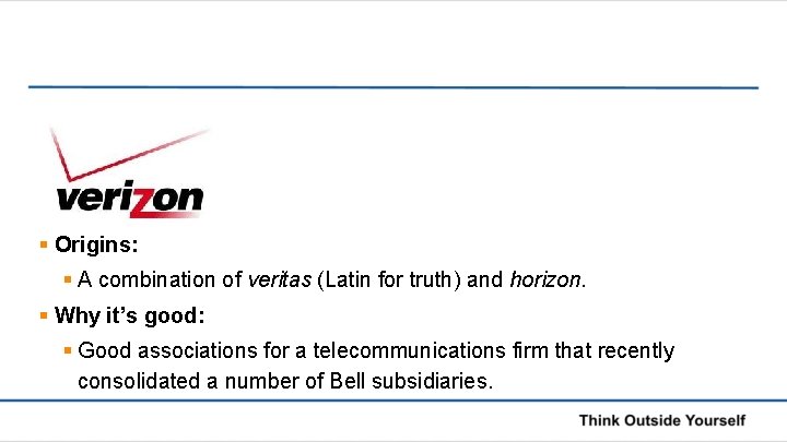 § Origins: § A combination of veritas (Latin for truth) and horizon. § Why