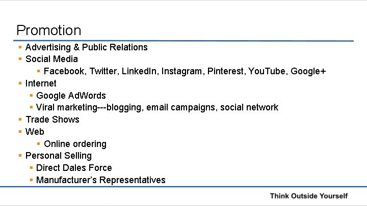 Promotion § Advertising & Public Relations § Social Media § Facebook, Twitter, Linked. In,
