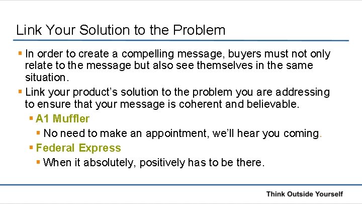 Link Your Solution to the Problem § In order to create a compelling message,