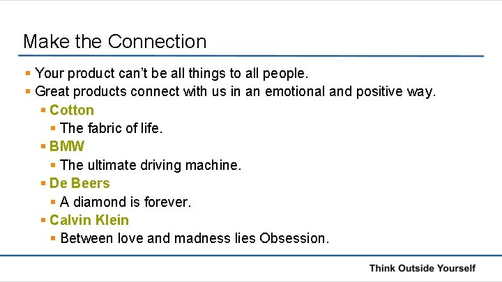 Make the Connection § Your product can’t be all things to all people. §