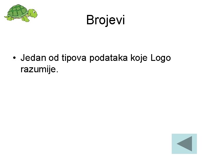 Brojevi • Jedan od tipova podataka koje Logo razumije. 