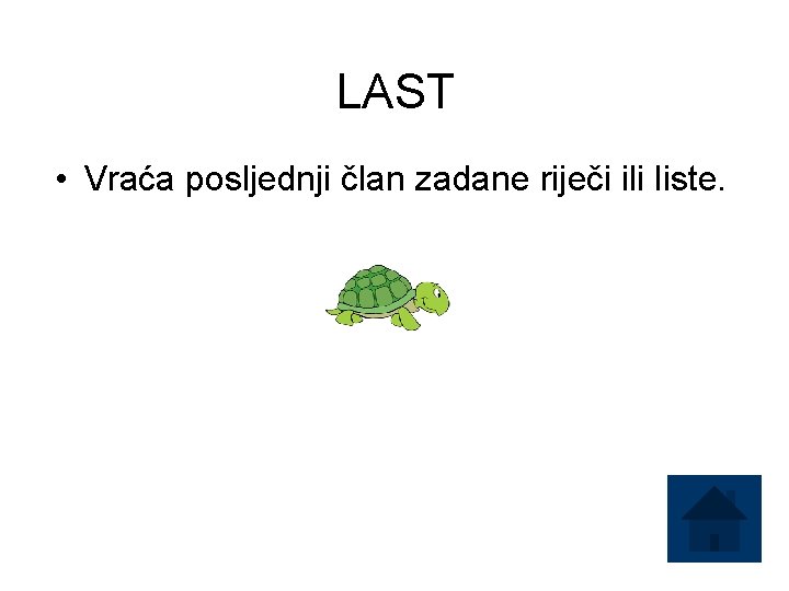 LAST • Vraća posljednji član zadane riječi ili liste. 