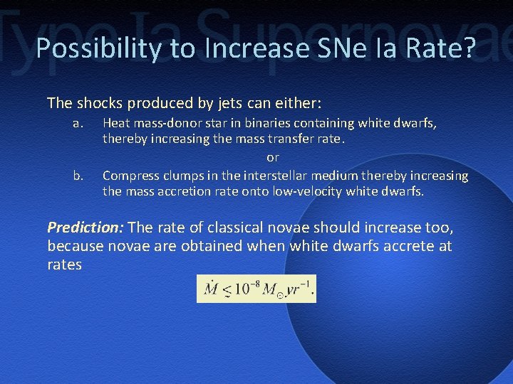 Possibility to Increase SNe Ia Rate? The shocks produced by jets can either: a.