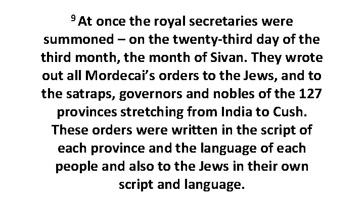 9 At once the royal secretaries were summoned – on the twenty-third day of