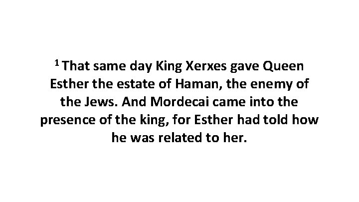 1 That same day King Xerxes gave Queen Esther the estate of Haman, the