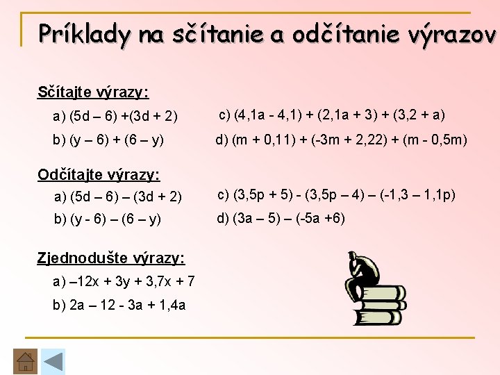 Príklady na sčítanie a odčítanie výrazov Sčítajte výrazy: a) (5 d – 6) +(3