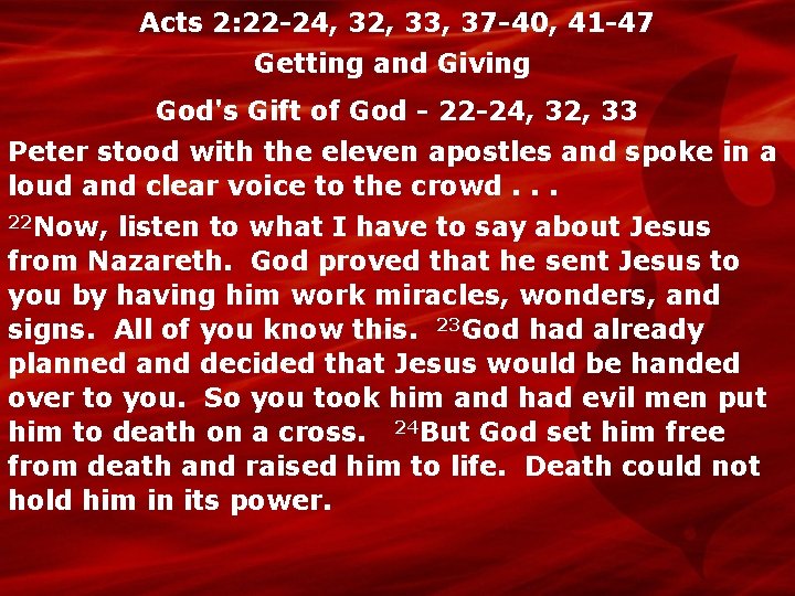 Acts 2: 22 -24, 32, 33, 37 -40, 41 -47 Getting and Giving God's