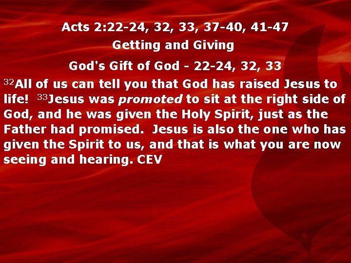 Acts 2: 22 -24, 32, 33, 37 -40, 41 -47 Getting and Giving God's