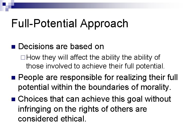 Full-Potential Approach n Decisions are based on ¨ How they will affect the ability