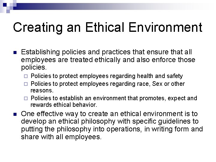 Creating an Ethical Environment n Establishing policies and practices that ensure that all employees