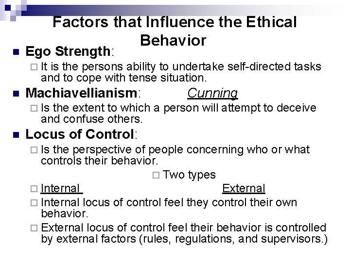 n Factors that Influence the Ethical Behavior Ego Strength: ¨ It is the persons