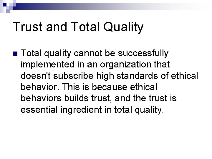 Trust and Total Quality n Total quality cannot be successfully implemented in an organization