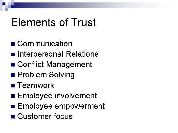 Elements of Trust Communication n Interpersonal Relations n Conflict Management n Problem Solving n