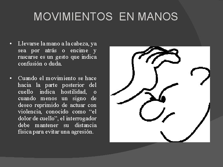 MOVIMIENTOS EN MANOS • Llevarse la mano a la cabeza, ya sea por atrás