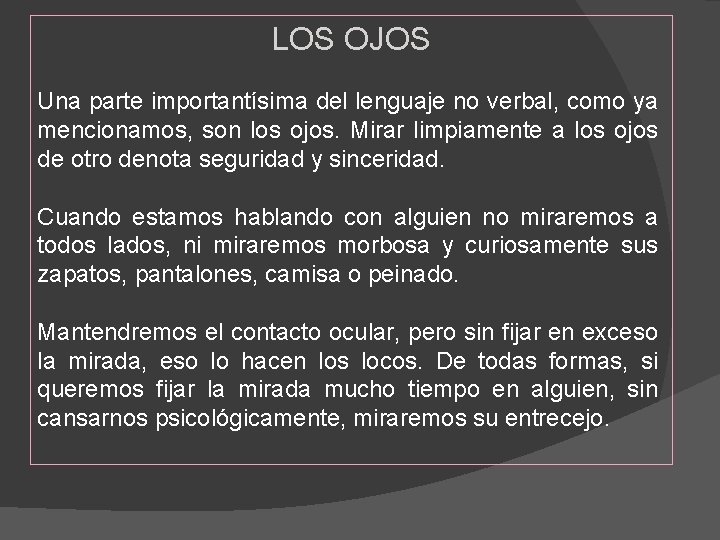 LOS OJOS Una parte importantísima del lenguaje no verbal, como ya mencionamos, son los