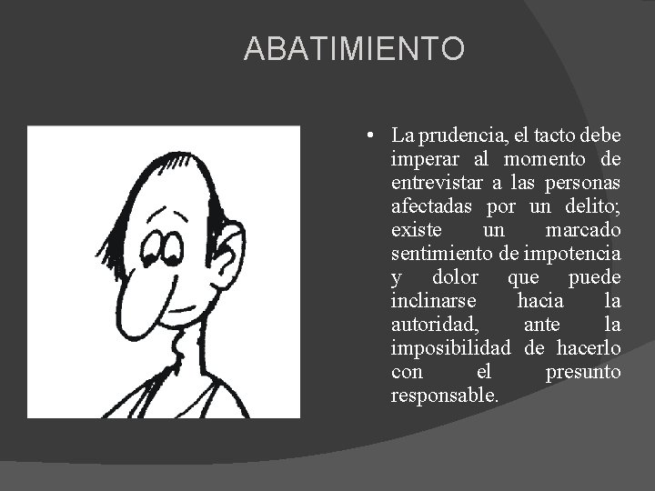 ABATIMIENTO • La prudencia, el tacto debe imperar al momento de entrevistar a las