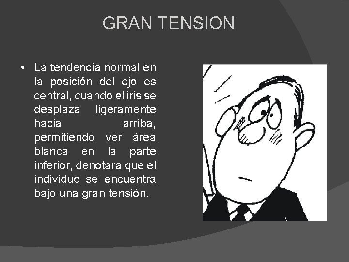 GRAN TENSION • La tendencia normal en la posición del ojo es central, cuando