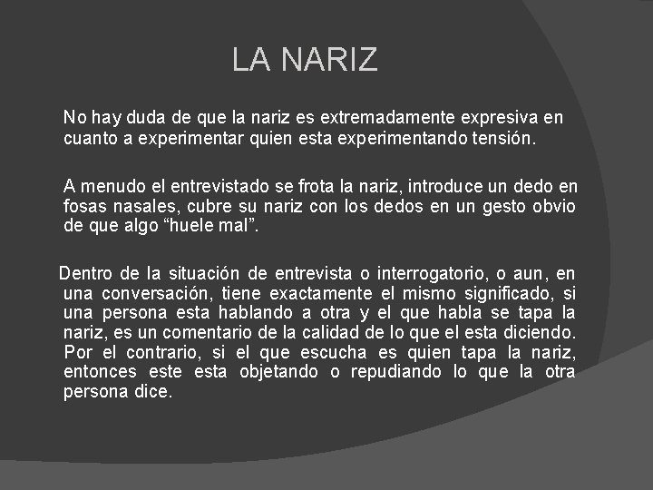 LA NARIZ No hay duda de que la nariz es extremadamente expresiva en cuanto