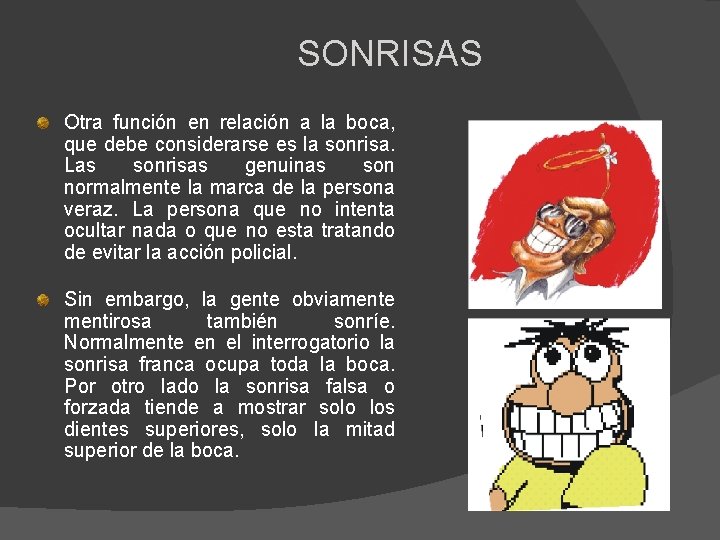 SONRISAS Otra función en relación a la boca, que debe considerarse es la sonrisa.