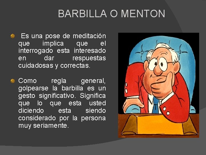 BARBILLA O MENTON Es una pose de meditación que implica que el interrogado esta
