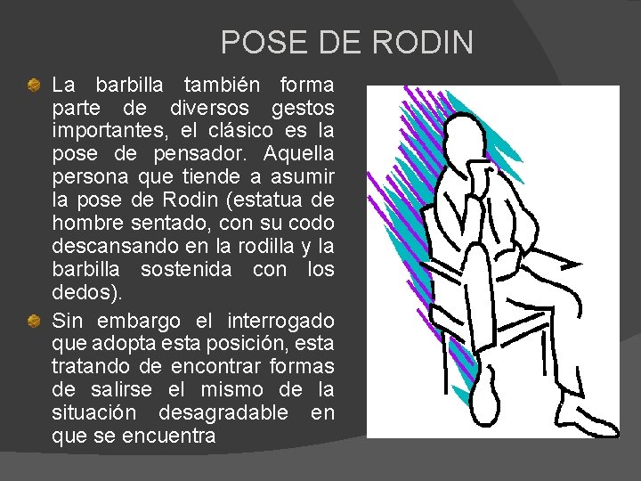 POSE DE RODIN La barbilla también forma parte de diversos gestos importantes, el clásico