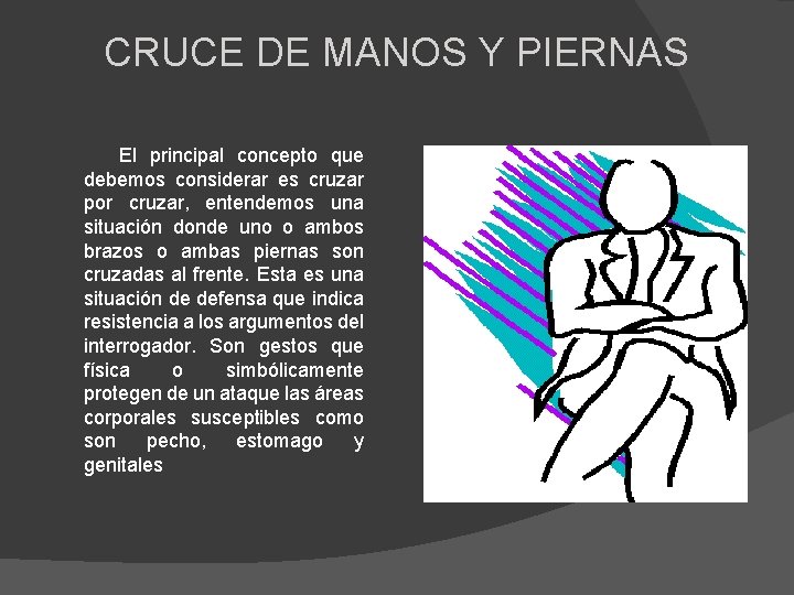 CRUCE DE MANOS Y PIERNAS El principal concepto que debemos considerar es cruzar por