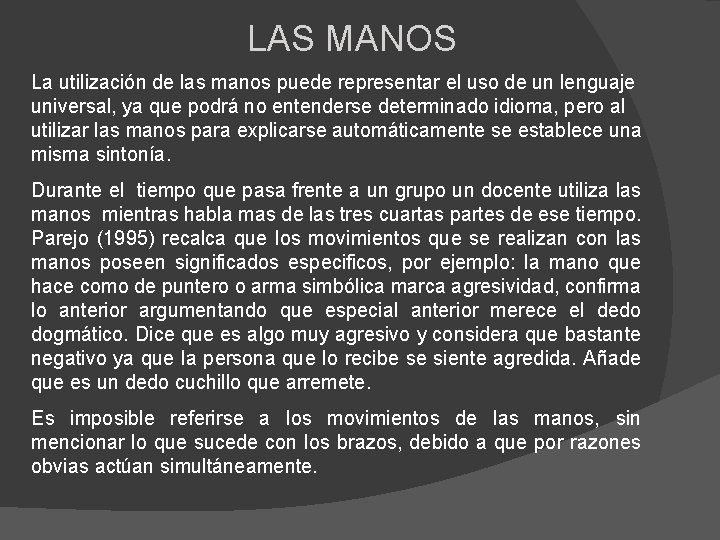 LAS MANOS La utilización de las manos puede representar el uso de un lenguaje