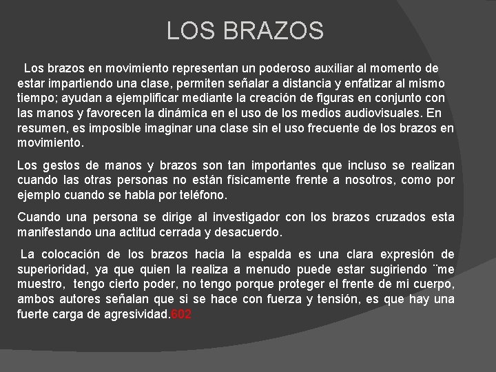 LOS BRAZOS Los brazos en movimiento representan un poderoso auxiliar al momento de estar