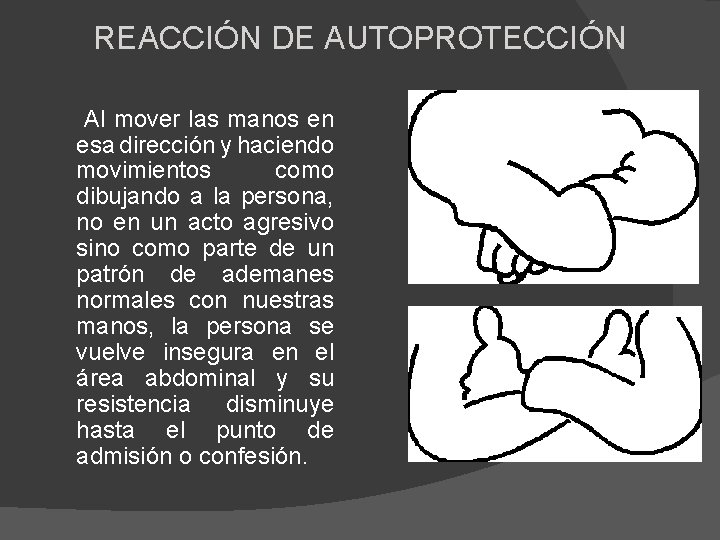 REACCIÓN DE AUTOPROTECCIÓN Al mover las manos en esa dirección y haciendo movimientos como