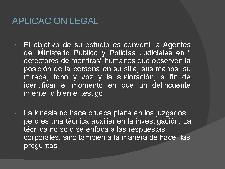 APLICACIÓN LEGAL El objetivo de su estudio es convertir a Agentes del Ministerio Publico