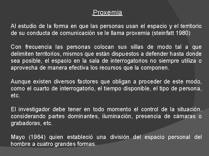  Proxemia Al estudio de la forma en que las personas usan el espacio