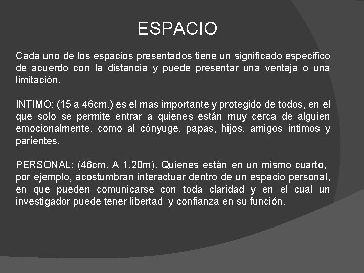 ESPACIO Cada uno de los espacios presentados tiene un significado especifico de acuerdo con